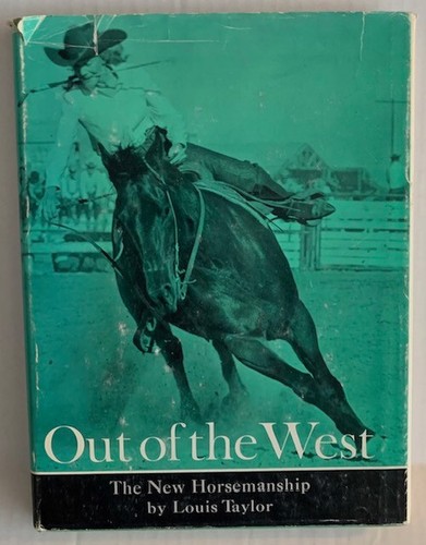 Out of the West Western Training The New Horsemanship Vintage Horse Book Taylor