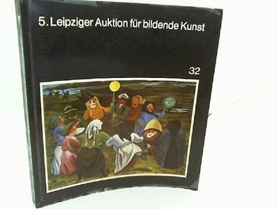 5. Leipziger Auktion für Bildende Kunst - Katalog 32. Galerie am Sachsenplatz. o