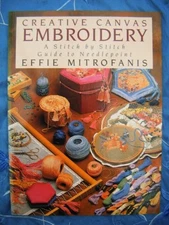 Creative Canvas Embroidery: A Stitch by Stitch... by Mitrofanis, Effie Paperback