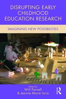 Disrupting Early Childhood Education Research: Imagining New Possibilities by Wi