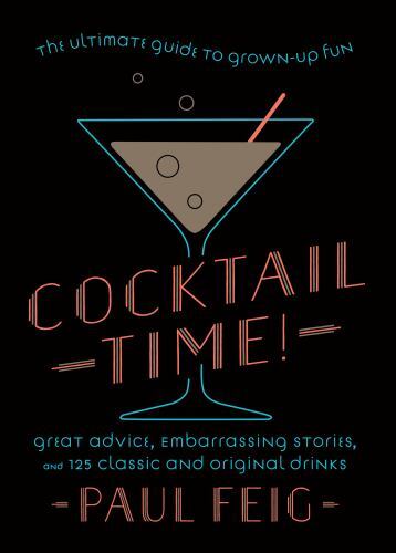 Cocktail Time!: The Ultimate Guide to Grown-Up Fun – 125 Recipes, Celebrity Drinks, and Hollywood Stories from the Bridesmaids Director - Image 5