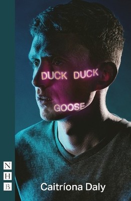 Caitríona Daly Duck Duck Goose (Paperback) NHB Modern Plays