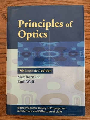 Principles of Optics, 7th (expanded edition) by M. Bron and E. Wolf (Hardcover)