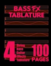 Bass FX Tablature 4-String Bass Guitar Effects Tablature 100 Pages by Fx Tablatu