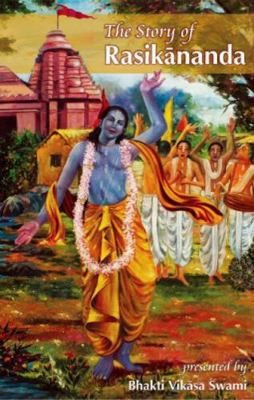 The Story of Rasikananda by Bhakti Vikasa Swami