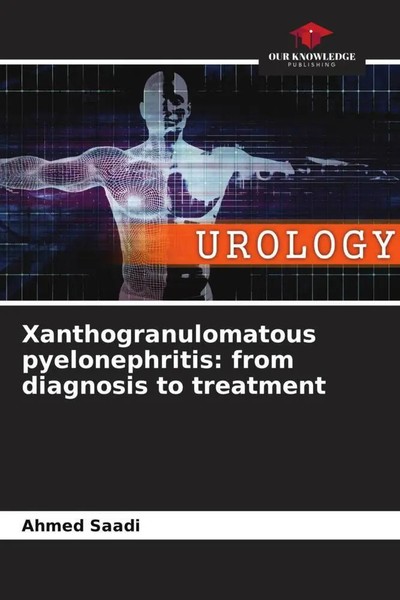 Ahmed Saadi | Xanthogranulomatous Pyelonephritis: From Diagnosis To Treatment-image