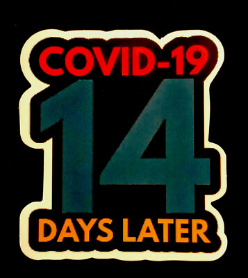 VIRUS STICKER 2020  14 DAYS LATER  2 1/4  X 2 1/2  STAY HOME AND BE SAFE!