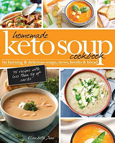 Homemade Keto Soup Cookbook: Fat Burning & Delicious... - Jane, Elizabeth
