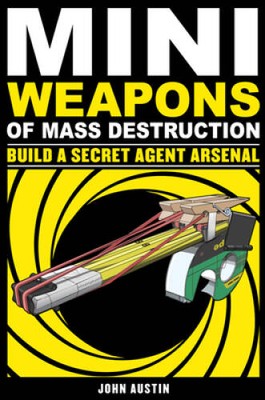 Mini Weapons of Mass Destruction 2: Build a Secret Agent Arsenal - GOOD