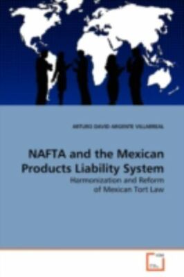 NAFTA and the Mexican Products Liability System : Harmonization and Reform of...