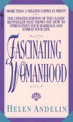 Fascinating Womanhood: The Updated Edition of the Classic Bestseller That - GOOD