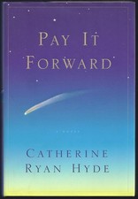 PAY IT FORWARD: A Novel Hyde, Catherine Ryan hardcover Very Good