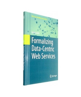Formalizing Data-Centric Web Services, Saleh, Iman