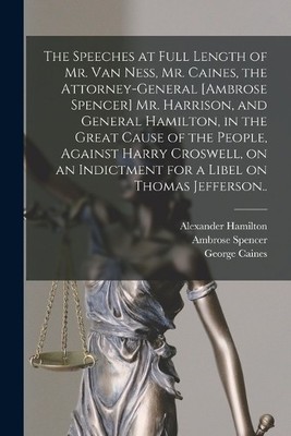 Alexander Hamil The Speeches at Full Length of Mr. Van Ness, Mr. C (Taschenbuch)