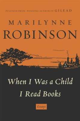 When I Was a Child I Read Books by Marilynne Robinson: Used