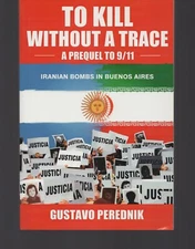 To Kill Without A Trace: A Prequel to 9/11 / Gustavo Perednik Historical Novel