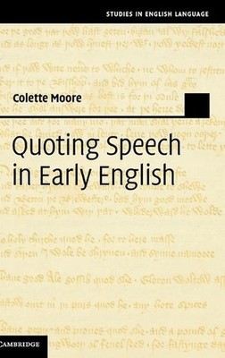 Quoting Speech in Early English by Colette Moore (English) Hardcover Book