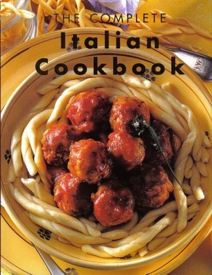 The Complete Italian Cookbook: Over 200 easy to follow, tr by Unknown 1897730942