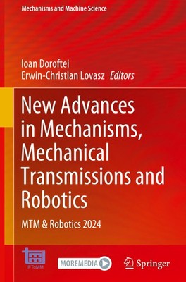 New Advances in Mechanisms, Mechanical Transmissions and Robotics Ioan Doroftei