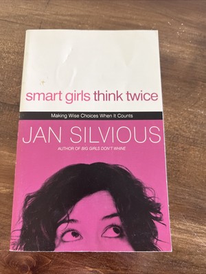 Smart Girls Think Twice: Making Wise Choices When It Counts