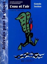 L'eau et l'air. Activités scientifiques et technologiques, grande Sect