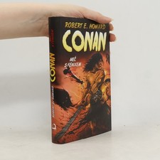 Meč s Fénixem a jiné povídky: Conan  |  Robert Ervin Howard