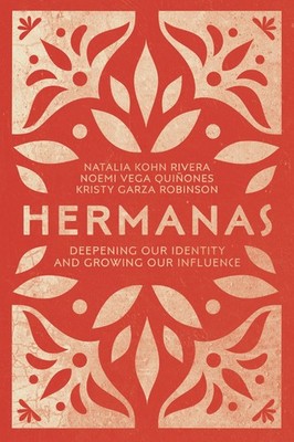 Hermanas: Deepening Our Identity and Growing Our Influence