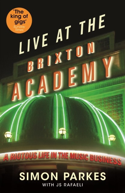 Live At the Brixton Academy: A riotous life in the  by JS Rafaeli PAPERBACK