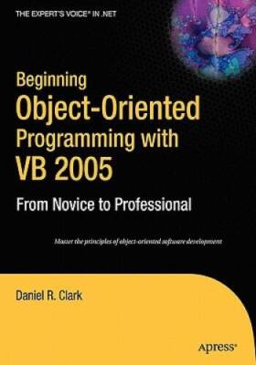 Beginning Object-Oriented Programming with VB 2005: From Novice to Profes - GOOD