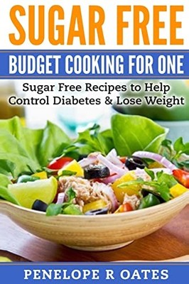 Sugar Free Budget Cooking for One: ..., Oates, Penelope