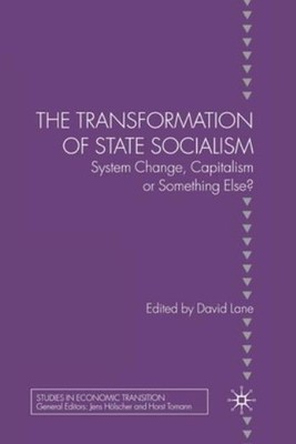 The Transformation Of State Socialism: System Change, Capitalism, Or Someth...
