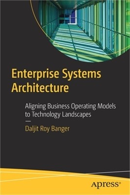 Enterprise Systems Architecture: Aligning Business Operating Models to Technolog