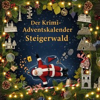 Der Krimi-Adventskalender Steigerwald MordsverdäChtig In 24 Akten Theo Herrmann