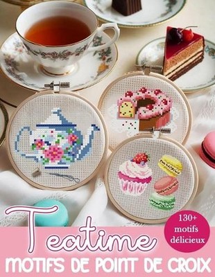 Teatime Motifs de Point de Croix: Une collection de plus de 130 charmants motifs