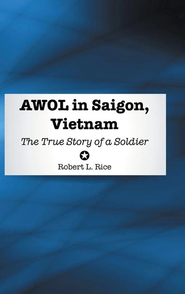 Awol In Saigon, Vietnam | The True Story Of A Soldier | Robert L. Rice | Buch-image