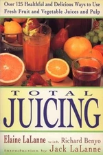 Total Juicing: Over 125 Healthful and Delicious Ways to Use Fresh Fr - VERY GOOD