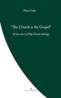 The Church Is The Gospel At The Source Of Pope Francis' Theology Piero Coda Buch