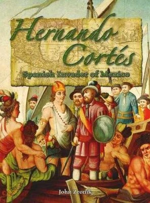 Hernando Cortés: Spanish Invader - Paperback, by Zronik John Paul - Very Good