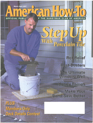 AMERICAN HOW TO Magazine March April 1997 Porcelain Tile Rust Busters Handy Ramp