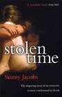 Stolen Time: One Woman's Inspiring Story as an Innocent Condemned to Death by Sunny Jacobs (Paperback, 2008)