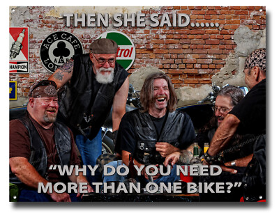 DANN SAGTE SIE.''WARUM BRAUCHT MAN MEHR ALS EIN FAHRRAD?'' LUSTIGES BIKER BLECHSCHILD.(A3)
