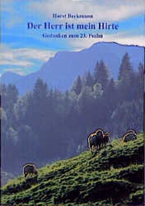 Der Herr ist mein Hirte. Gedanken zum 23. Psalm