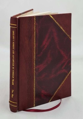 England'S Benefit And Advantage By Foreign Trade Plainly Demonst [Leather Bound]