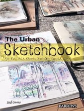 The Urban Sketchbook: Urban Sketches, A Personal Account: Get Out, Walk, Observe