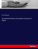 The Constitutional History And Constitution Of The Church Of England Felix Makow