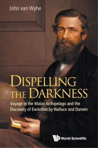 John Van Wyhe Dispelling The Darkness: Voyage In The Malay Archipe