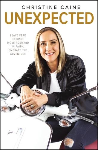 Unexpected : Leave Fear Behind, Move Forward In Faith, Embrace The Adventure Christine Caine - Image 3