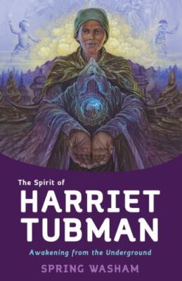 The Spirit of Harriet Tubman: Awakening from the Underground, Washam, Spring, 97