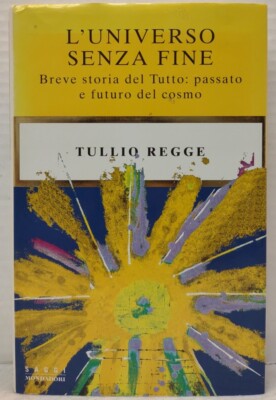 L'UNIVERSO SENZA FINE by Tullio Regge ~ Italian Edition (1999, 1st Ed HC/DJ)