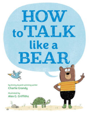 How to Talk Like a Bear - Hardcover By Grandy, Charlie - GOOD
